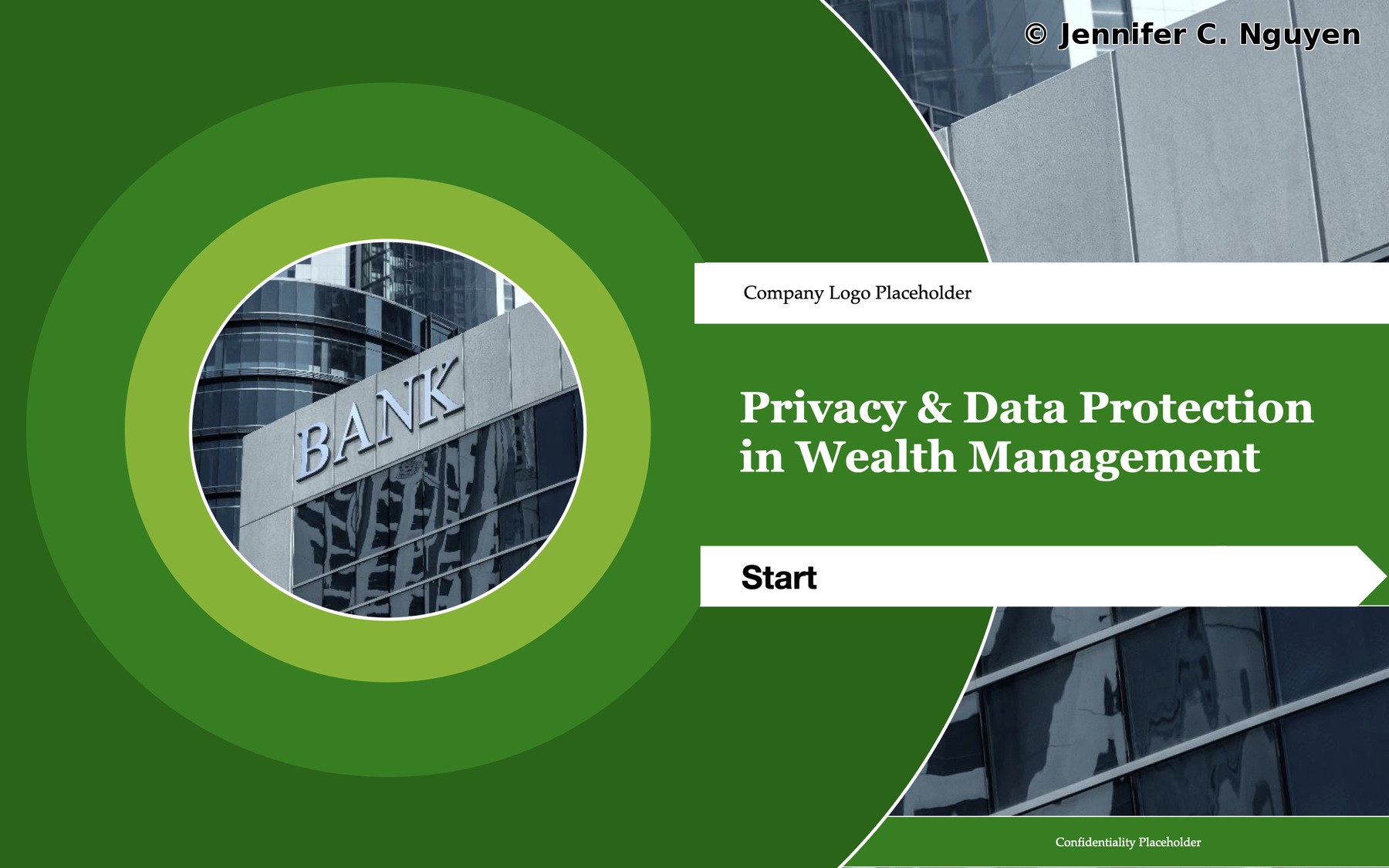 Privacy and Data Protection in Wealth Management course start page with a dark green background featuring concentric circles framing a circular photo of a glass office building with a BANK sign visible on its facade, right panel split with architectural glass building photography in the top right and bottom right corners, white Company Logo Placeholder bar, white arrow-shaped Start button, and a green Confidentiality Placeholder bar at the bottom