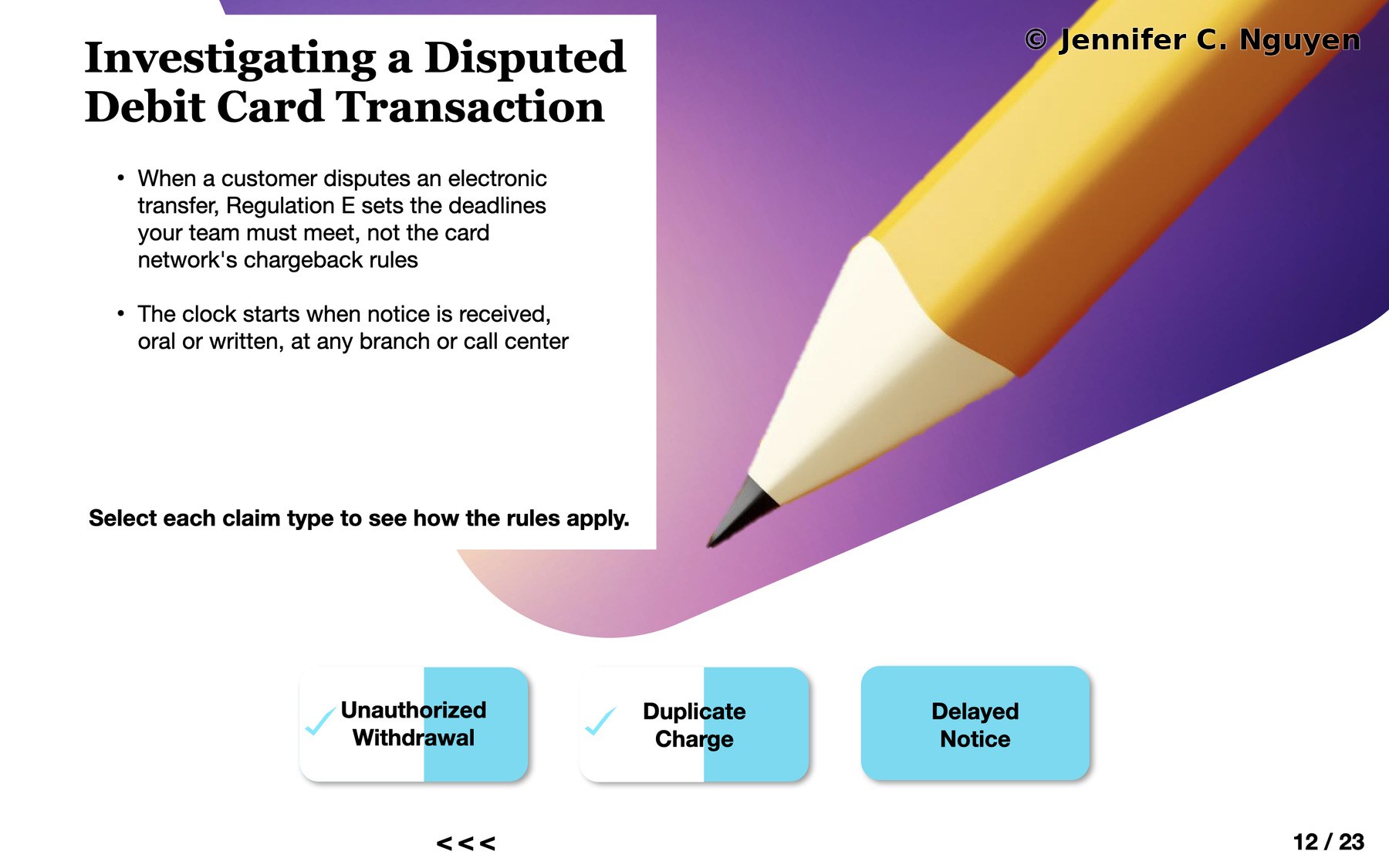 Investigating a Disputed Debit Card Transaction slide showing Unauthorized Withdrawal and Duplicate Charge buttons both in visited state with checkmarks and split white and sky blue fill, Delayed Notice button still unrevealed, giant illustrated pencil on purple gradient background, slide counter reading 12 of 23