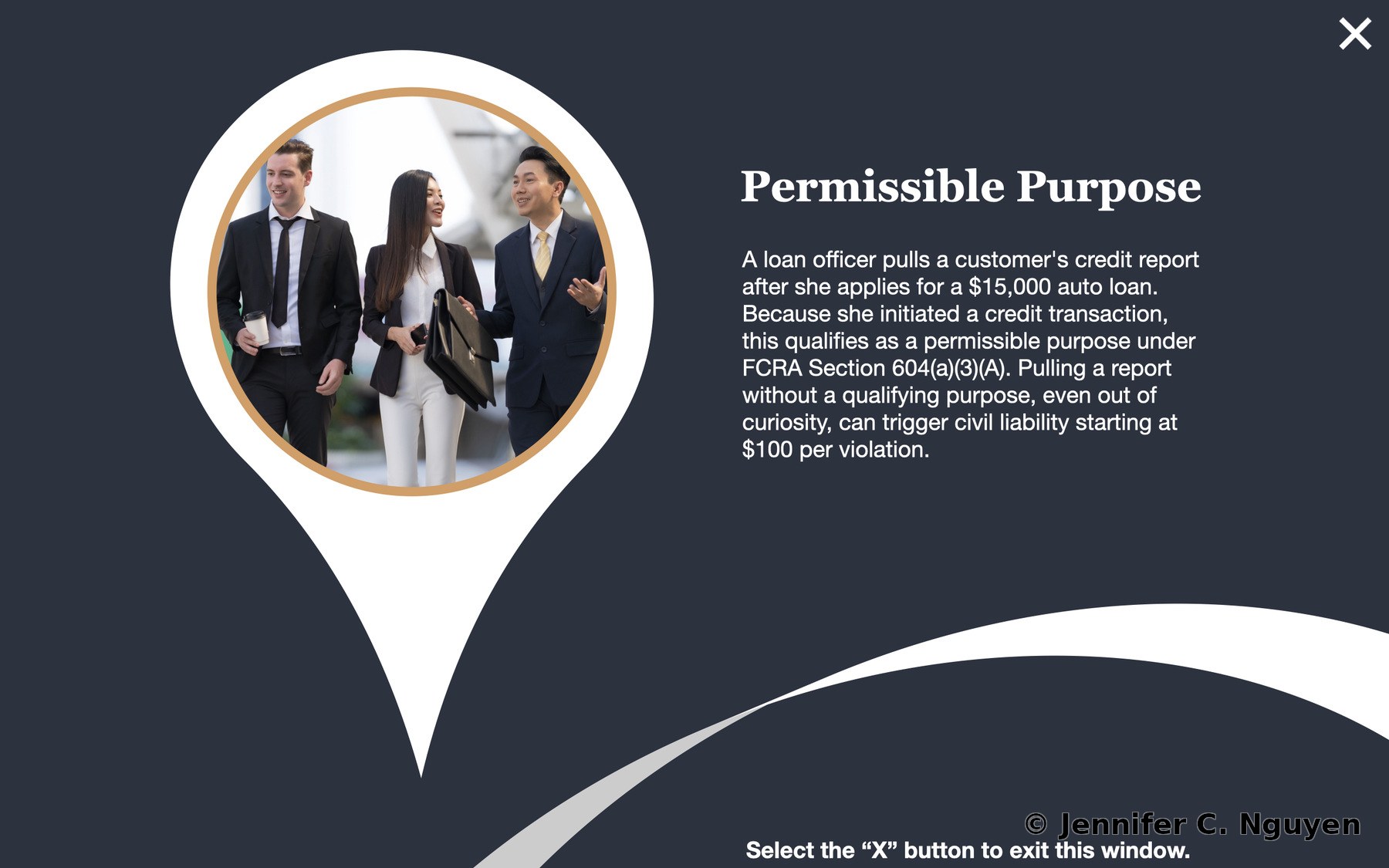 Permissible Purpose popup on dark navy background with a white teardrop pin shape framing a tan-bordered photograph of three business professionals walking together, white serif heading, paragraph describing a loan officer pulling a credit report for a fifteen thousand dollar auto loan citing FCRA Section 604(a)(3)(A) and civil liability starting at $100 per violation, X close button in the upper right corner