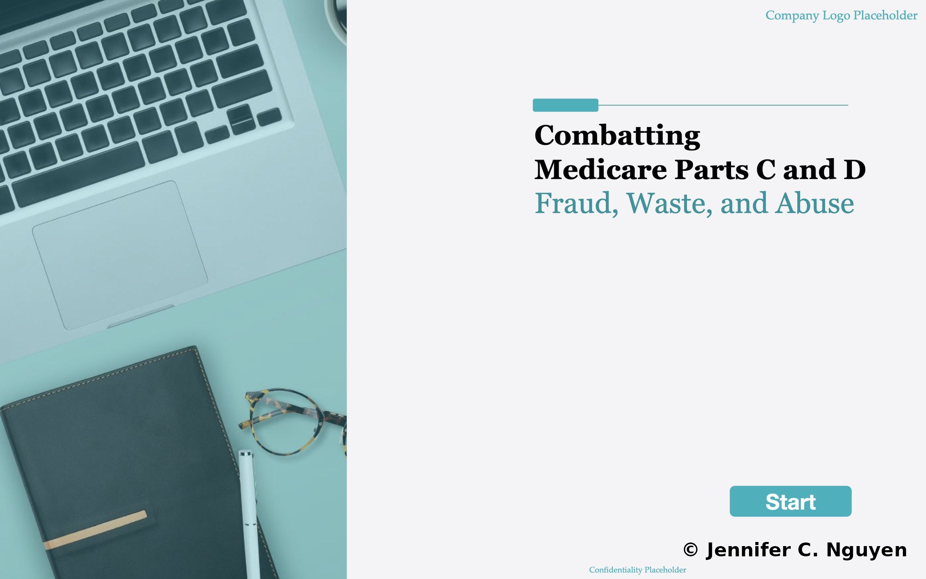 Combatting Medicare Parts C and D Fraud Waste and Abuse course start page with teal desk photography of a laptop, notebook, and glasses, teal accent line above bold black course title and teal subtitle, teal Start button lower right, Company Logo and Confidentiality placeholder text in the corners
