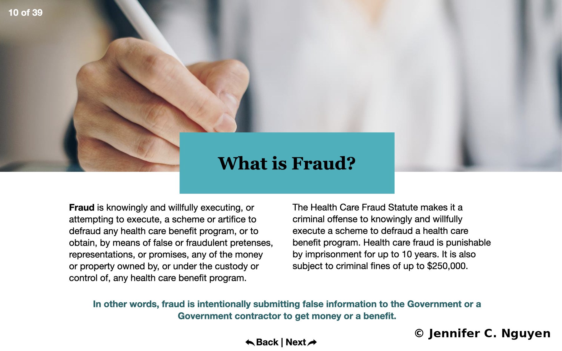 What is Fraud? slide with a close-up photograph of a hand holding a stylus over a document, teal title callout box, two columns of black body text defining fraud and citing the Health Care Fraud Statute penalties of up to 10 years imprisonment and fines up to $250,000, bolded teal summary sentence at the bottom, back and next links, slide counter reading 10 of 39