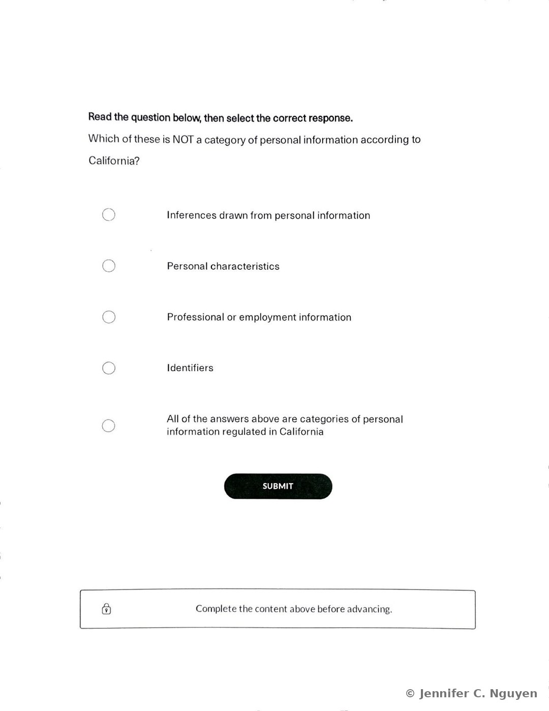 Two stacked Knowledge Check questions, the first asking which of five listed items is NOT a category of personal information according to California with radio-button options including Inferences drawn from personal information, Personal characteristics, Professional or employment information, Identifiers, and an All of the above option, and the second asking which statement is FALSE with four radio-button options about privacy law obligations, public trust, personal information ownership, and consumer rights, each with a black Submit button and a lock icon note reading Complete the content above before advancing