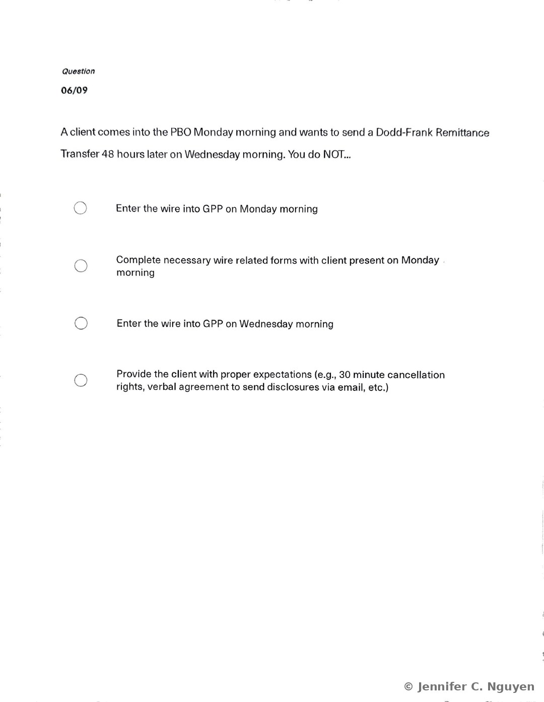 Quiz question 06 of 09 reading A client comes into the PBO Monday morning and wants to send a Dodd-Frank Remittance Transfer 48 hours later on Wednesday morning, You do NOT, followed by four radio-button answer choices about entering the wire into GPP on Monday, completing wire-related forms with the client present on Monday, entering the wire into GPP on Wednesday, and providing the client with proper cancellation-rights expectations