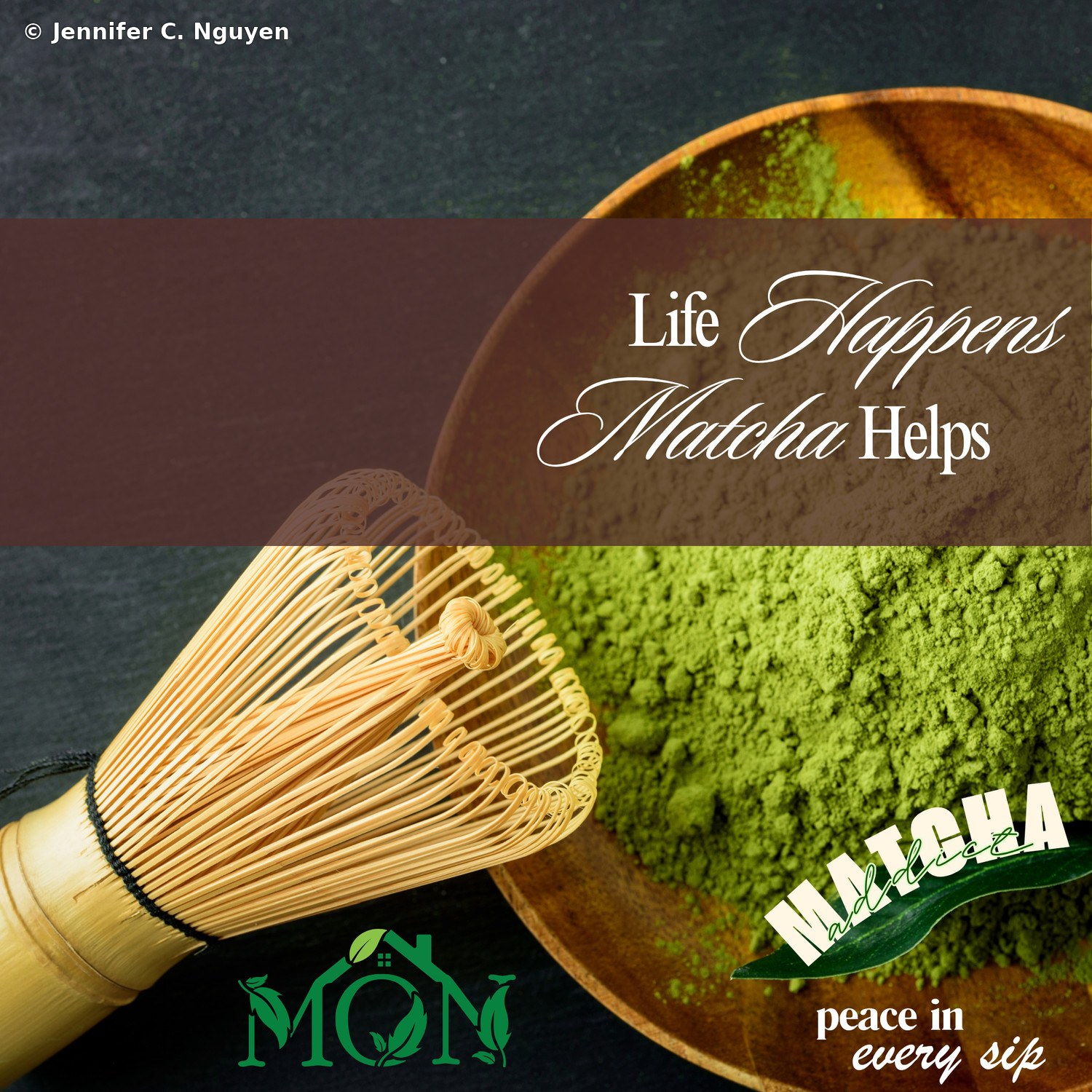 Three-panel matcha promotional poster with a dark charcoal top band, a warm brown middle band featuring the italic script headline Life Happens Matcha Helps over a blurred bowl of matcha powder, and a bottom band showing a bamboo chasen whisk beside a mound of vivid green matcha powder in a wooden bowl, the green Mon Cafe logo in the bottom left corner and a dark green ribbon badge reading Matcha Addict with the tagline peace in every sip in the bottom right
