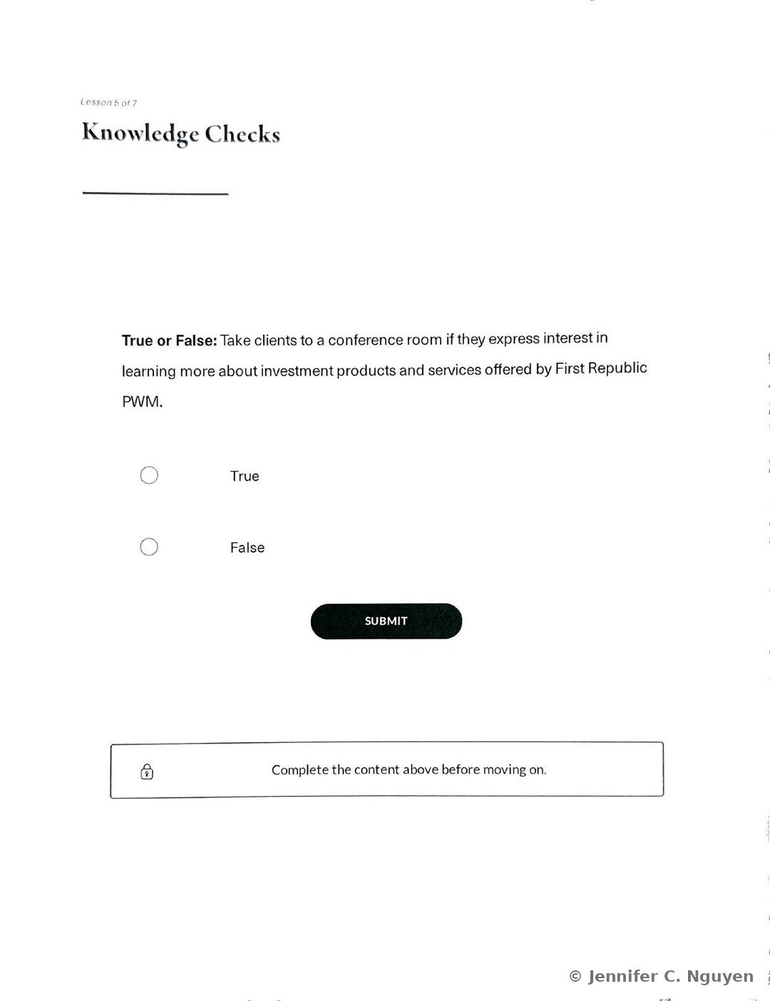 Knowledge Checks slide numbered Lesson 5 of 7 with a True or False question asking whether colleagues should take clients to a conference room if they express interest in learning more about investment products and services offered by First Republic PWM, radio button options for True and False, a black Submit button, and a locked gray notice reading Complete the content above before moving on